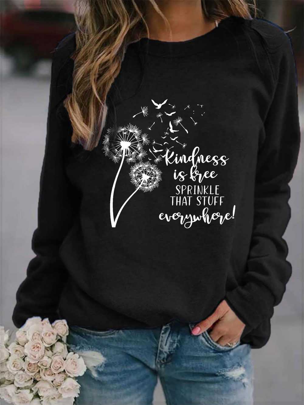 Women's Kindness is Free, Sprinkle that Stuff Everywhere Print Sweatshirt